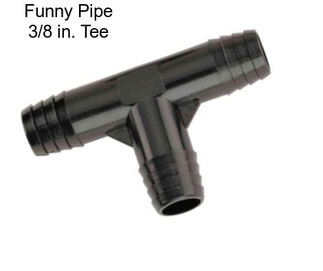 Funny Pipe 3/8 in. Tee
