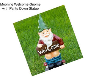 Mooning Welcome Gnome with Pants Down Statue