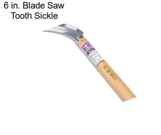 6 in. Blade Saw Tooth Sickle