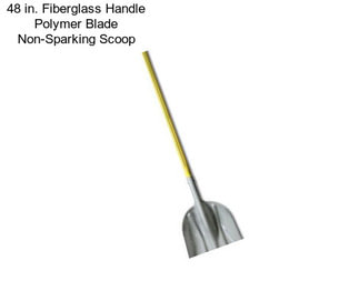 48 in. Fiberglass Handle Polymer Blade Non-Sparking Scoop