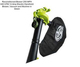 Reconditioned Blower 250 MPH 440 CFM 14 Amp Electric Handheld Blower, Vacuum and Mulcher in Green