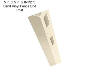 5 in. x 5 in. x 8-1/2 ft. Sand Vinyl Fence End Post