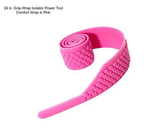 24 in. Grip-Wrap Isolator Power Tool Comfort Wrap in Pink