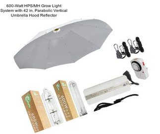 600-Watt HPS/MH Grow Light System with 42 in. Parabolic Vertical Umbrella Hood Reflector