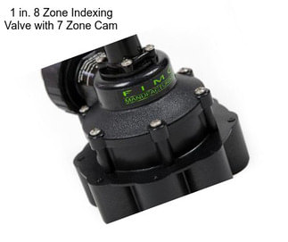 1 in. 8 Zone Indexing Valve with 7 Zone Cam