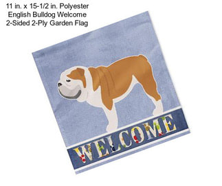 11 in. x 15-1/2 in. Polyester English Bulldog Welcome 2-Sided 2-Ply Garden Flag