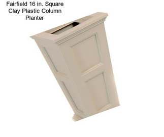 Fairfield 16 in. Square Clay Plastic Column Planter