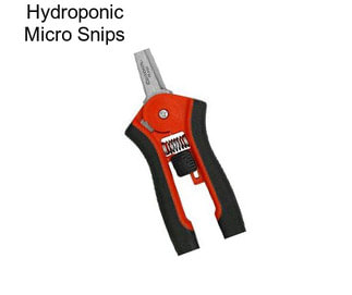 Hydroponic Micro Snips