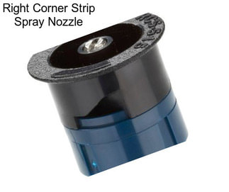 Right Corner Strip Spray Nozzle