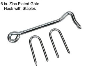 6 in. Zinc Plated Gate Hook with Staples