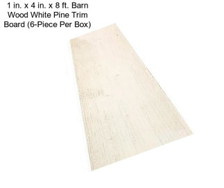 1 in. x 4 in. x 8 ft. Barn Wood White Pine Trim Board (6-Piece Per Box)