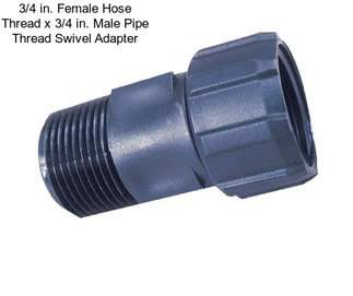 3/4 in. Female Hose Thread x 3/4 in. Male Pipe Thread Swivel Adapter