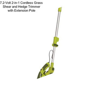 7.2-Volt 2-in-1 Cordless Grass Shear and Hedge Trimmer with Extension Pole