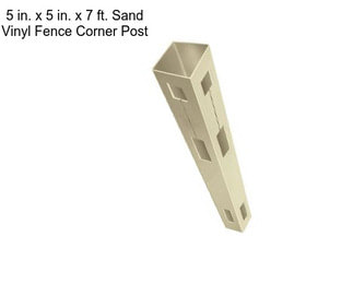 5 in. x 5 in. x 7 ft. Sand Vinyl Fence Corner Post