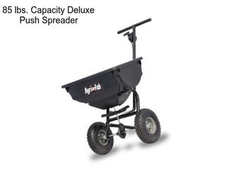 85 lbs. Capacity Deluxe Push Spreader