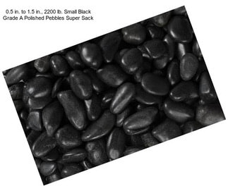 0.5 in. to 1.5 in., 2200 lb. Small Black Grade A Polished Pebbles Super Sack