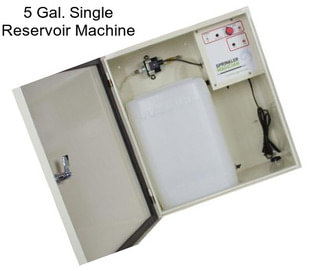 5 Gal. Single Reservoir Machine