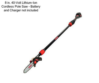 8 in. 40-Volt Lithium-Ion Cordless Pole Saw - Battery and Charger not included