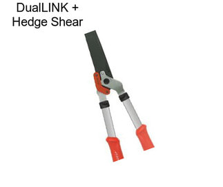 DualLINK + Hedge Shear