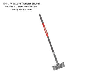 10 in. W Square Transfer Shovel with 49 in. Steel-Reinforced Fiberglass Handle