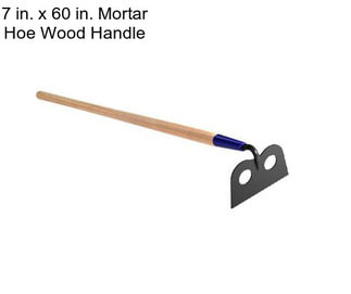 7 in. x 60 in. Mortar Hoe Wood Handle