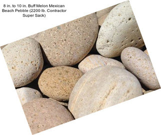8 in. to 10 in. Buff Melon Mexican Beach Pebble (2200 lb. Contractor Super Sack)