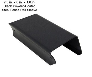 2.5 in. x 8 in. x 1.8 in. Black Powder-Coated Steel Fence Rail Sleeve