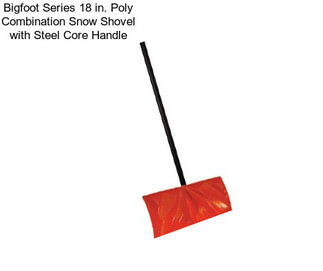 Bigfoot Series 18 in. Poly Combination Snow Shovel with Steel Core Handle