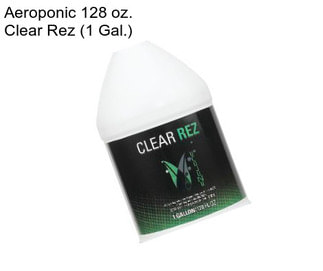 Aeroponic 128 oz. Clear Rez (1 Gal.)