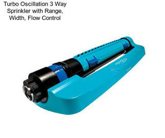 Turbo Oscillation 3 Way Sprinkler with Range, Width, Flow Control