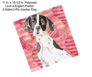11 in. x 15-1/2 in. Polyester Love a English Pointer 2-Sided 2-Ply Garden Flag