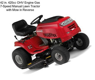 42 in. 420cc OHV Engine Gas 7-Speed Manual Lawn Tractor with Mow in Reverse