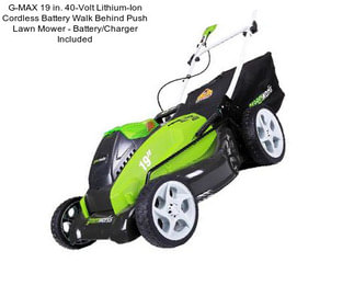 G-MAX 19 in. 40-Volt Lithium-Ion Cordless Battery Walk Behind Push Lawn Mower - Battery/Charger Included