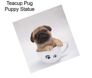 Teacup Pug Puppy Statue