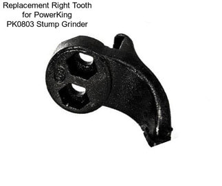 Replacement Right Tooth for PowerKing PK0803 Stump Grinder