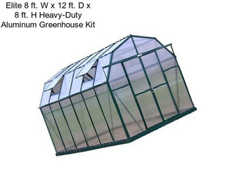 Elite 8 ft. W x 12 ft. D x 8 ft. H Heavy-Duty Aluminum Greenhouse Kit