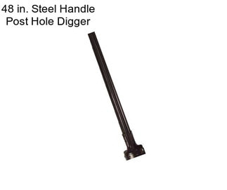 48 in. Steel Handle Post Hole Digger