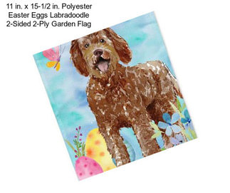 11 in. x 15-1/2 in. Polyester Easter Eggs Labradoodle 2-Sided 2-Ply Garden Flag