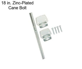 18 in. Zinc-Plated Cane Bolt