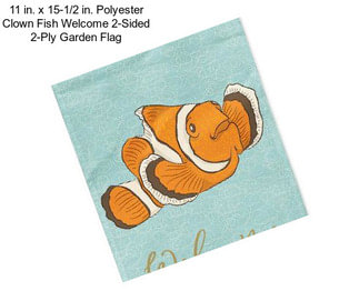 11 in. x 15-1/2 in. Polyester Clown Fish Welcome 2-Sided 2-Ply Garden Flag