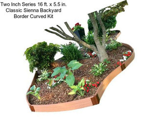 Two Inch Series 16 ft. x 5.5 in. Classic Sienna Backyard Border Curved Kit