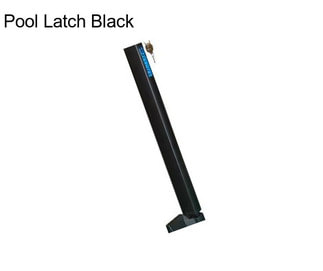 Pool Latch Black