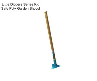 Little Diggers Series Kid Safe Poly Garden Shovel