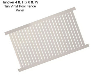 Hanover 4 ft. H x 6 ft. W Tan Vinyl Pool Fence Panel