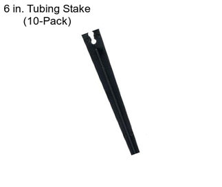 6 in. Tubing Stake (10-Pack)