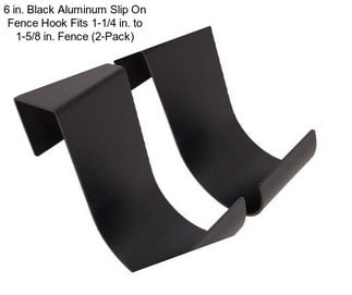 6 in. Black Aluminum Slip On Fence Hook Fits 1-1/4 in. to 1-5/8 in. Fence (2-Pack)