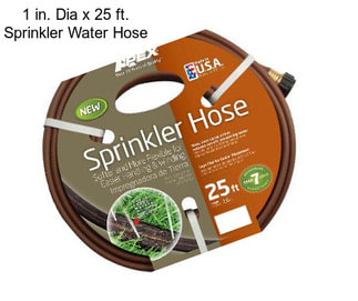 1 in. Dia x 25 ft. Sprinkler Water Hose