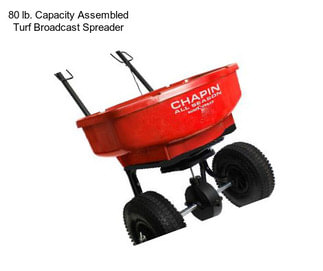 80 lb. Capacity Assembled Turf Broadcast Spreader