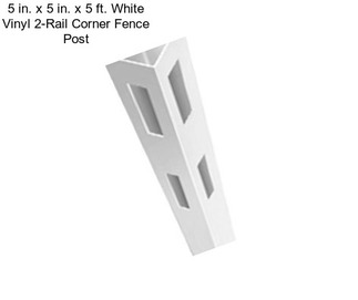 5 in. x 5 in. x 5 ft. White Vinyl 2-Rail Corner Fence Post