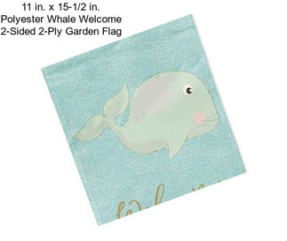 11 in. x 15-1/2 in. Polyester Whale Welcome 2-Sided 2-Ply Garden Flag